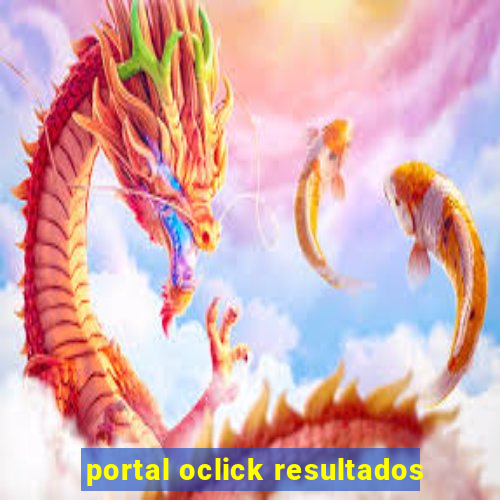 portal oclick resultados